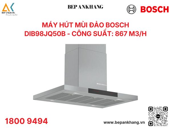 Máy hút mùi đảo Bosch DIB98JQ50B - Công suất: 867 m3/h